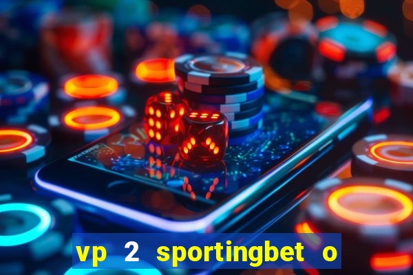 vp 2 sportingbet o que significa